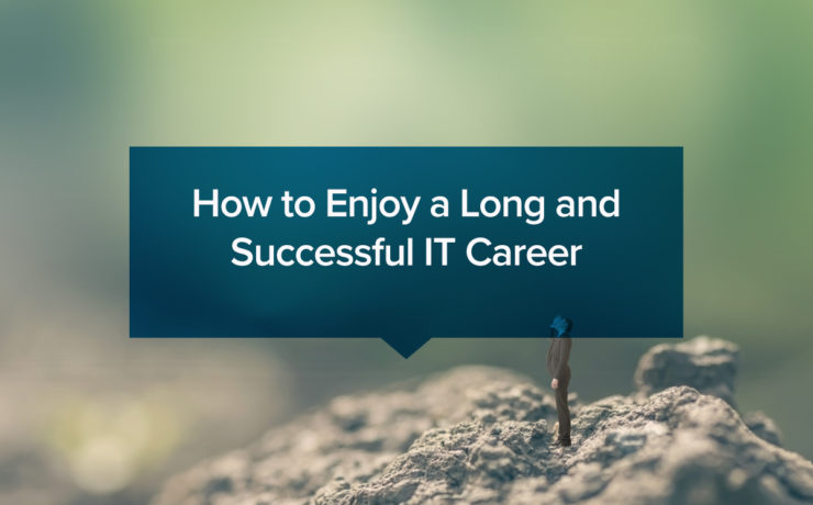 How to Enjoy a Long and Successful IT Career