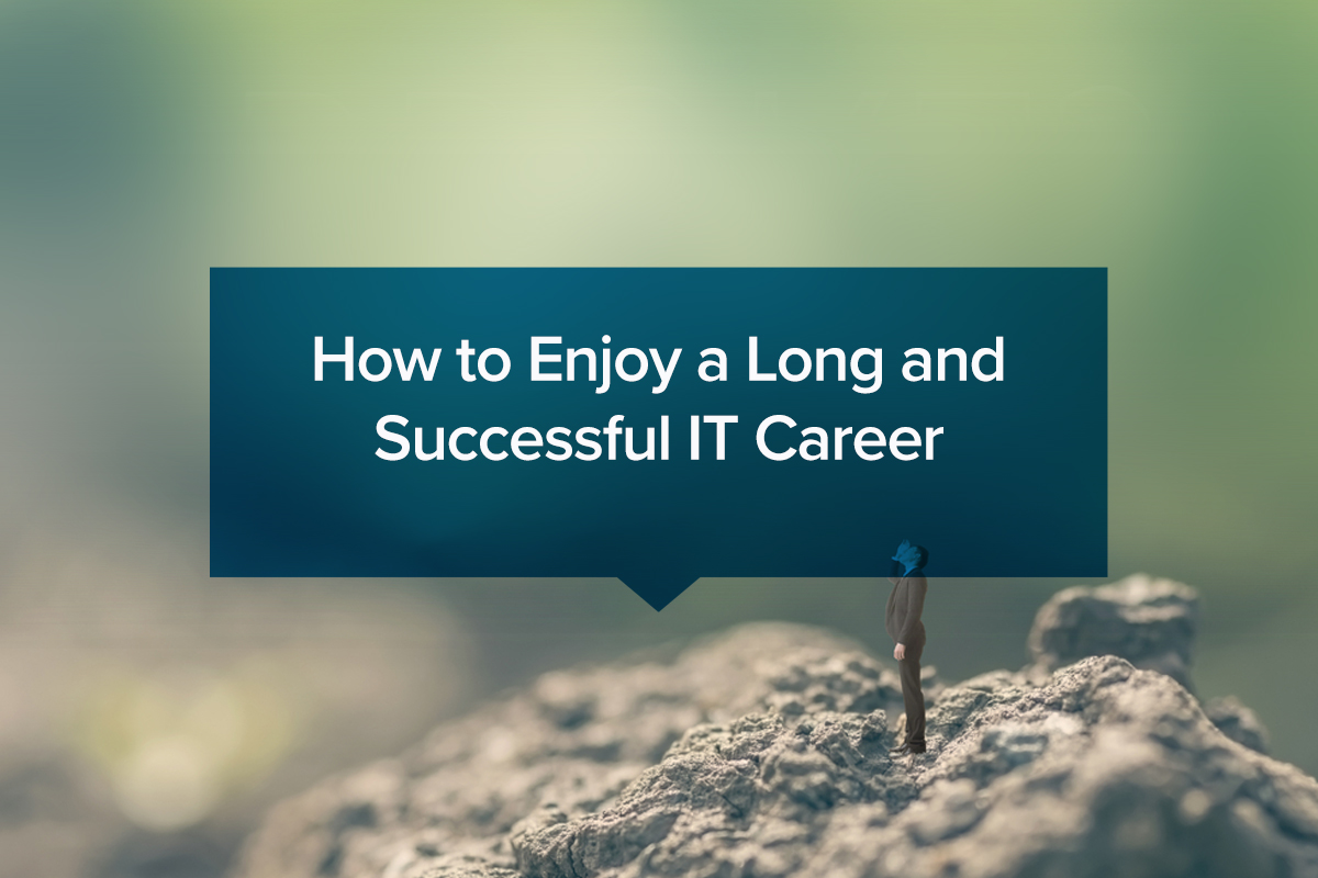 How to Enjoy a Long and Successful IT Career