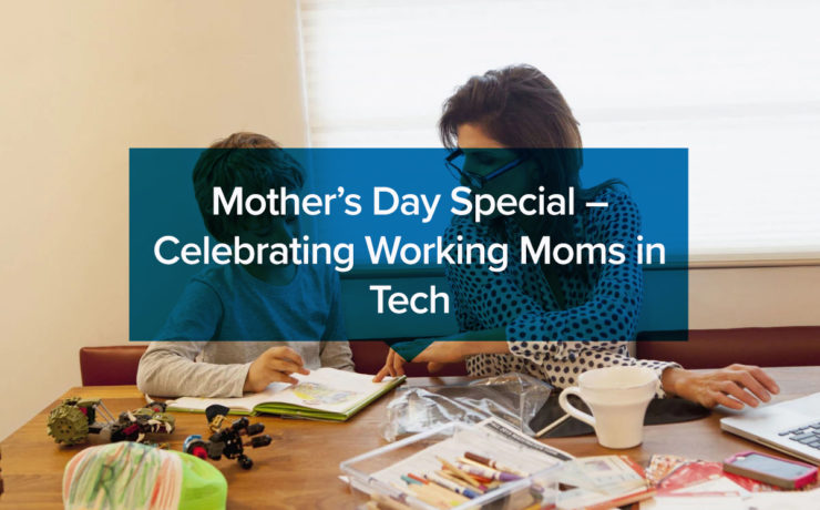 Mother’s Day Special – Celebrating Working Moms in Tech