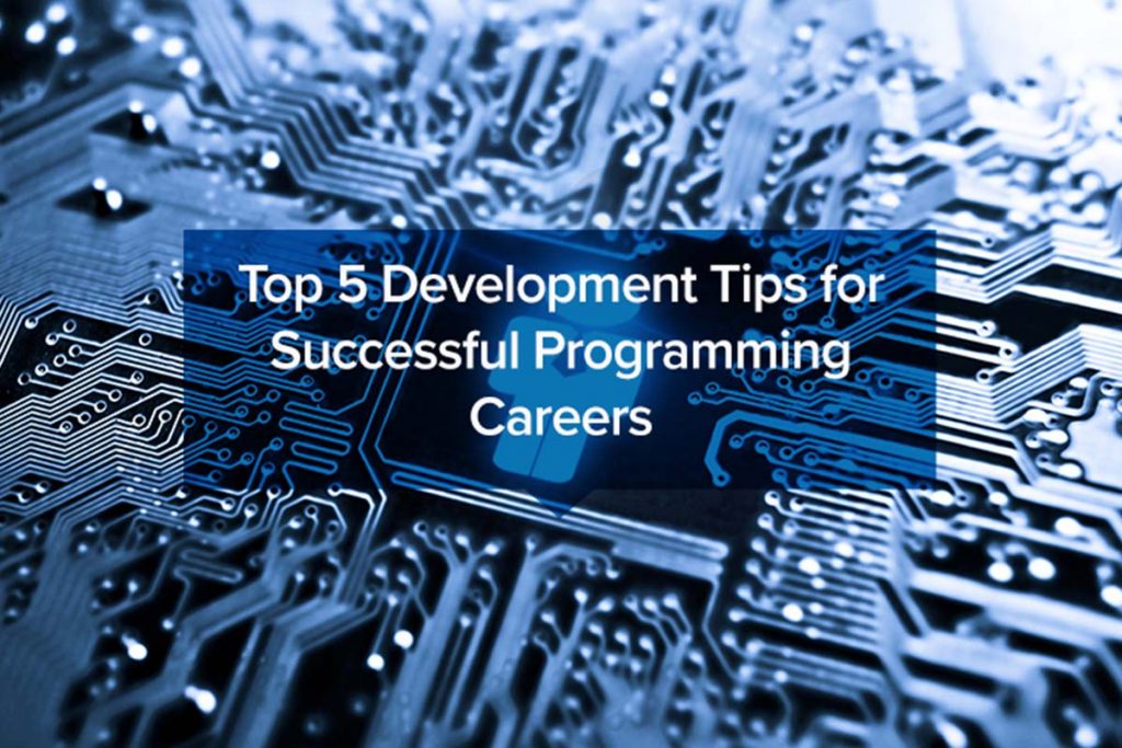 Top 5 Development Tips For Successful Programming Careers - Resource Center