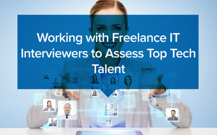 working with freelance it interviewers to assess top tech talent