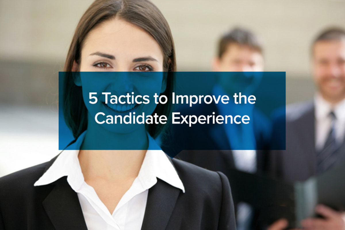 5 Tactics to Improve the Candidate Experience