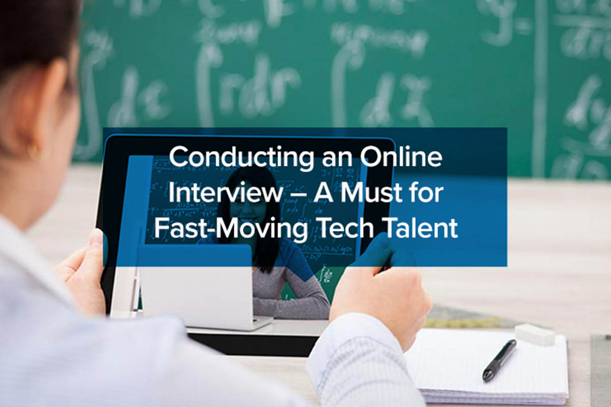 Conducting an Online Interview – A Must for Fast-Moving Tech Talent