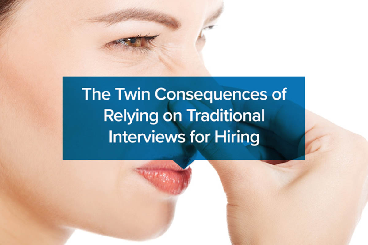 The Twin Consequences of Relying on Traditional Interviews for Hiring