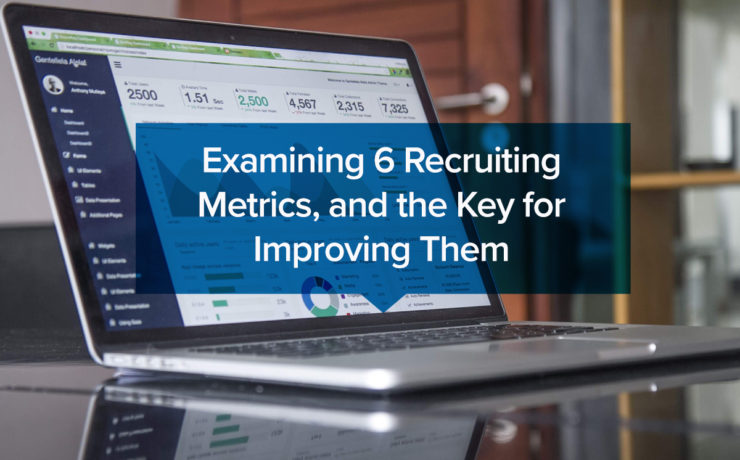 Examining 6 Recruiting Metrics, and the Key for Improving Them