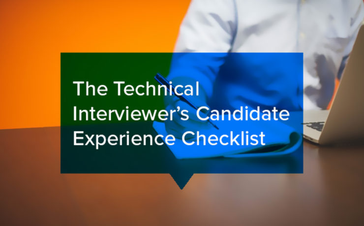 The Technical Interviewers Candidate Experience Checklist
