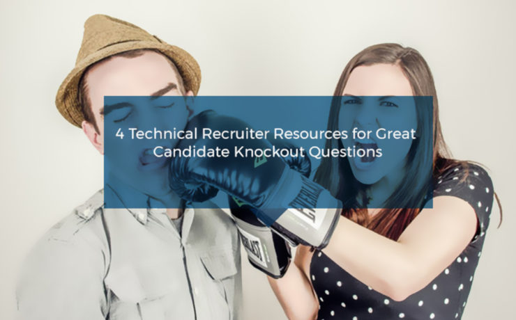 4 Technical Recruiter Resources for Great Candidate Knockout Questions