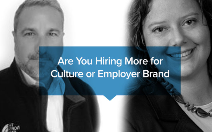 Are you hiring more for culture or employer brand