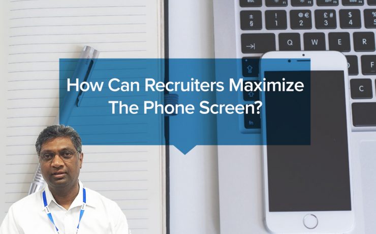How Can Recruiters Maximize The Phone Screen