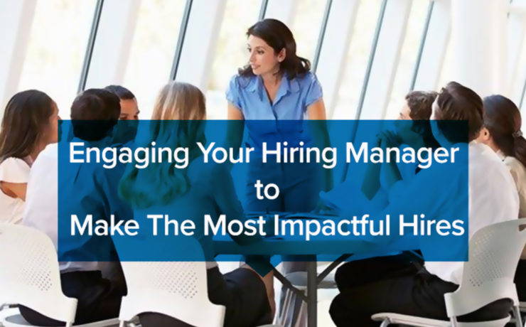 Engaging your hiring manager to make the most impactful hires