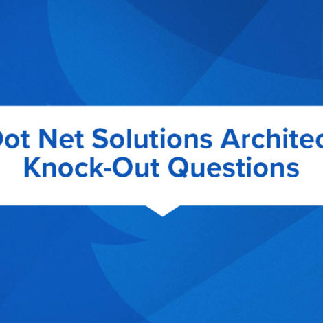 .NET Solutions Architect Knock Out Questions