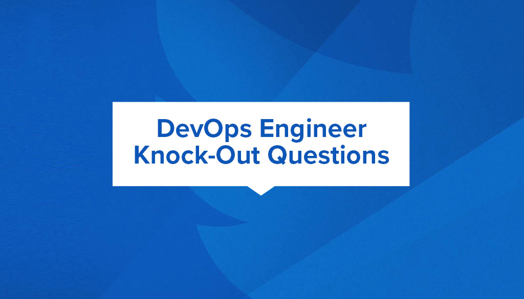 DevOps Engineer Knock Out Questions